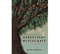 Hereditary Witchcraft Secrets of the Old Religion (25th Anniversary Edition) - Raven Grimassi - Crossed Crow Books - ebook (ePub) - Livre