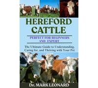 HEREFORD CATTLE: The Ultimate Guide to Understanding, Caring for, and Thriving with Your Pet