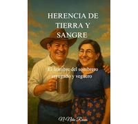 Herencia de Tierra y Sangre: El hombre del sombrero arrugado y veguero