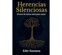 Herencias Silenciosas: El arte de mirar atrás para sanar