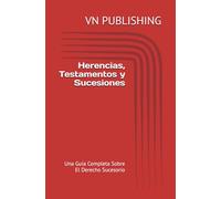 Herencias, Testamentos y Sucesiones: Una Guía Completa Sobre El Derecho Sucesorio