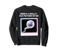 Here's A Really Old Picture of Me Funny Saying Gag Sweatshirt