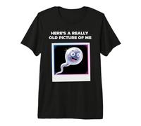 Here's A Really Old Picture of Me Funny Saying Gag T-Shirt Haut de Gamme