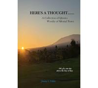HERE'S A THOUGHT......A Collection of Quotes Worthy of Mental Notes: 100 plus one day above the fray of they
