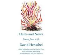 Heres and Nows: Poems From A Life - [Version Originale] David Henschel, Martin Dace, Norah Henschel (Auteur)