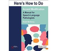 Here's How To Do Accent Modification : A Manual For Speech-Language Pathologists