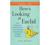 Here's Looking at Euclid: From Counting Ants to Games of Chance - An Awe-Inspiring Journey Through the World of Numbers