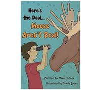 Here's The Deal Moose Aren't Real