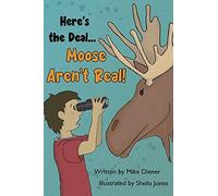 Here's The Deal Moose Aren't Real