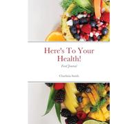 Here's To Your Health! Food Journal