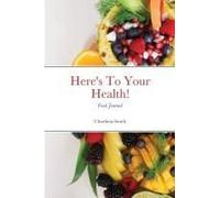 Here's To Your Health! Food Journal
