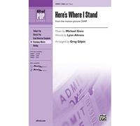 Here's Where I Stand (from the motion picture Camp ) - Music by Michael Gore, words by Lynn Ahrens/arr. Greg Gilpin - Choral Octavo - SSA