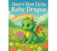 Here's Your Little Baby Dragon