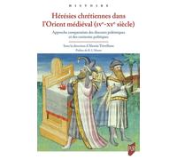 Hérésies chrétiennes dans l'Orient médiéval (IVe - XVe siècle) Approche comparatiste des discours polémiques et des contextes politiques - Alessia Trivellone - Presses Universitaires Rennes - broché -