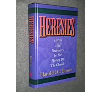 Heresies: Heresy and Orthodoxy in the History of the Church