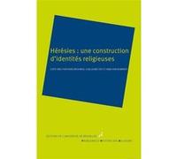 Heresies : une constructions d identites religieuses Guillaume Dye (Edité par), Anja van Rompaey (Edité par), Christian Brouwer (Edité par), BROUWER &COLL (Auteur)