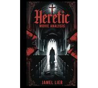 HERETIC MOVIE ANALYSIS: A Deep Dive into Themes, Symbolism, and Psychological Horror