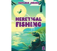 Heretical Fishing 2