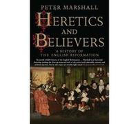 Heretics and Believers: A History of the English Reformation - [Version Originale] Inconnu (Auteur)