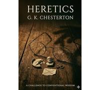 Heretics: by G. K. Chesterton