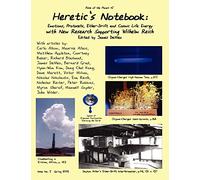 Heretic's Notebook: Emotions, Protocells, Ether-Drift and Cosmic Life-Energy, with New Research Supporting Wilhelm Reich