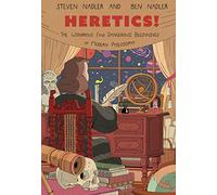 Heretics!: The Wondrous (and Dangerous) Beginnings of Modern Philosophy