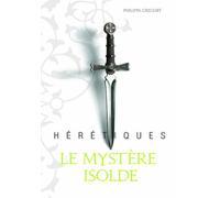 Hérétiques, I : Le mystère Isolde