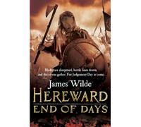 Hereward: End of Days: (The Hereward Chronicles: book 3): An epic, fast-paced historical adventure set in Norman England you won’t be able to put down