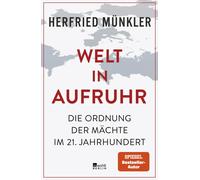 Herfried Münkle Welt in Aufruhr: Die Ordnung der Mächte im 21. Jahrhunde (Relié)