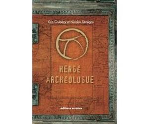 Hergé archéologue Eric Crubézy (Auteur), Nicolas Senegas (Auteur)