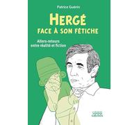 Hergé face à son fétiche Patrice Guerin (Auteur)