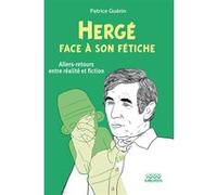 Hergé Face À Son Fétiche - Allers-Retours Entre Réalité Et Fiction