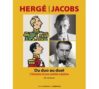 Hergé-Jacobs - Du Duo Au Duel - L'histoire D'une Amitié Créative