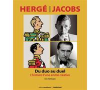Hergé-Jacobs : du duo au duel L'histoire d'une amitié créative - Eric Verhoest - Casterman - cartonné - Essai