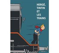 Hergé, Tintin et les trains Yves Crespel (Auteur), Benoit Verley (Auteur), Hergé (Dessinateur)