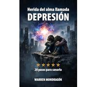 Herida del alma llamada DEPRESIÓN: 20 pasos para sanarla