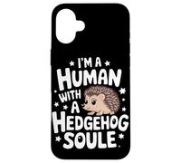 Hérisson Je suis Un Humain avec Une âme de hérisson Coque pour iPhone 16 Plus