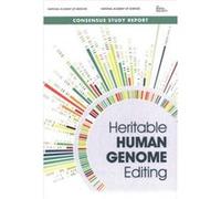 Heritable Human Genome Editing - International Commission on the Clinical Use of Human Germline Genome Editing - National Academies Press - Livre en Angla International Commission on the Clinical Use 