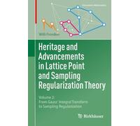 Heritage and Advancements in Lattice Point and Sampling Regularization Theory: Volume 2: From Gauss' Integral Transform to Sampling Regularization