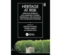 Heritage at Risk: Improving Resilience and Awareness Towards Preservation, Risk Mitigation and Governance Strategies