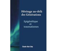 Héritage au-delà des générations: Epigénétique et traumatismes