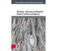 Heritage - Between and Beyond Nature, Culture and Agency