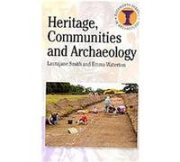 Heritage, Communities and Archaeology, Duckworth Debates in Archaeology Emma Waterton, Laurajane Smith (Auteur)