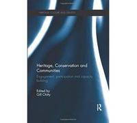 Heritage, Conservation and Communities: Engagement, participation and capacity building (Heritage, Culture and Identity) - [Version Originale] Inconnu (Auteur)