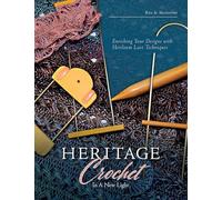Heritage Crochet in a New Light: Enriching Your Designs with Antique Lace Techniques
