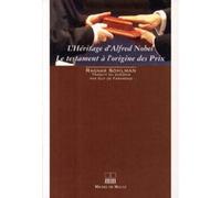 HERITAGE D'ALFRED NOBEL OU L'HISTOIRE DES PRIX NOBEL