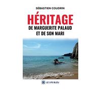 Héritage de Marguerite Palaud et de son mari - Sébastien Coudrin - Le Lys Bleu - broché - Roman