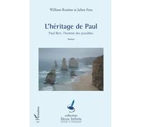 Héritage de Paul: Paul Bert, l'homme des possibles Roman Roman