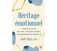 Héritage Emotionnel: Libérez-vous de vos traumatismes transgénérationnels