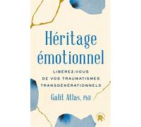 Héritage Emotionnel Libérez-vous de vos traumatismes transgénérationnels - Galit Atlas - Lotus Et L'elephant - broché - Guide